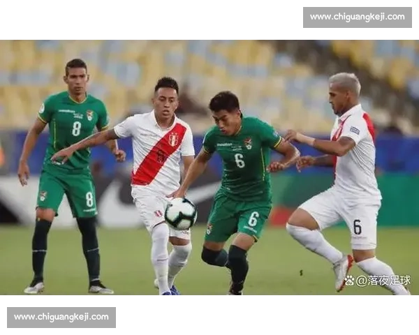 秘鲁对阵玻利维亚南美赛场焦点之战前瞻解析实力对比与走势观察